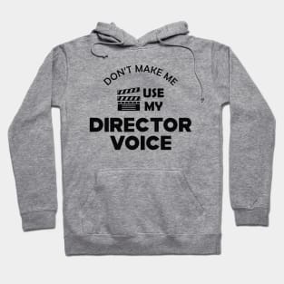 Movie Director - Don't make me use my director voice Hoodie